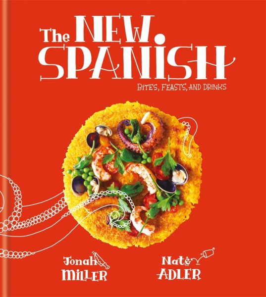 The New Spanish: Bites, Feasts, and Drinks cover