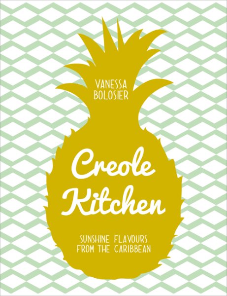 Creole Kitchen: Sunshine Flavours From the Caribbean cover