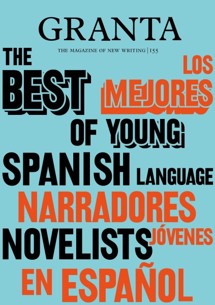Granta 155: Best of Young Spanish-Language Novelists 2 cover