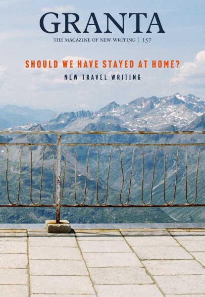 Granta 157: Should We Have Stayed at Home? cover