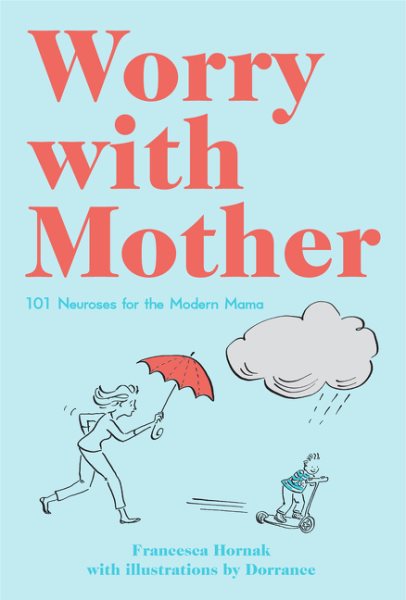 Worry with Mother: 101 Neuroses for the Modern Mama cover