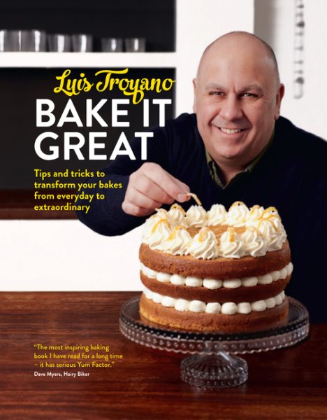 Bake it Great: Tips and Tricks to Transform Your Bakes from Everyday to Extraordinary cover