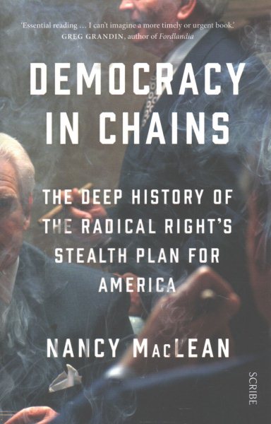 Democracy in Chains: the deep history of the radical right's stealth plan for America cover