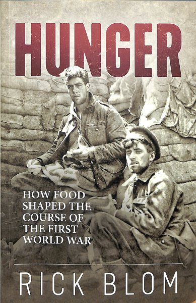 Hunger: How food shaped the course of the First World War cover