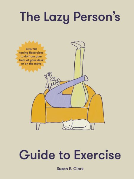 The Lazy Person's Guide to Exercise: Over 40 toning flexercises to do from your bed, couch or while you wait cover