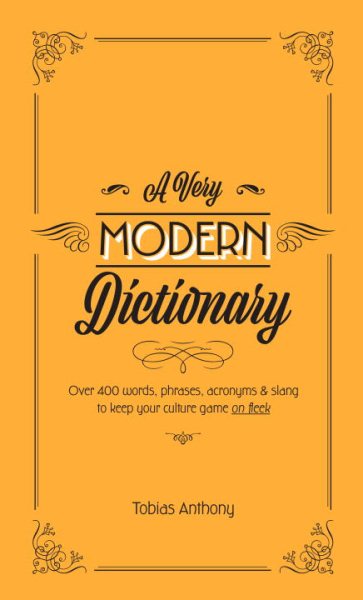 A Very Modern Dictionary: 400 new words, phrases, acronyms and slang to keep your culture game on fleek cover