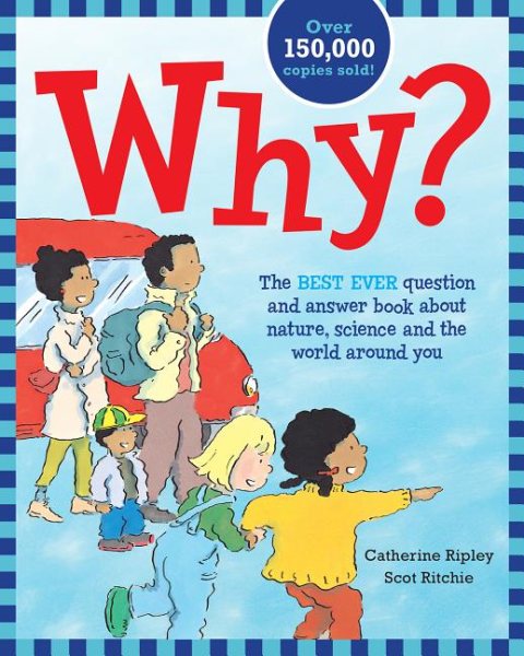 Why?: The Best Ever Question and Answer Book about Nature, Science and the World around You cover