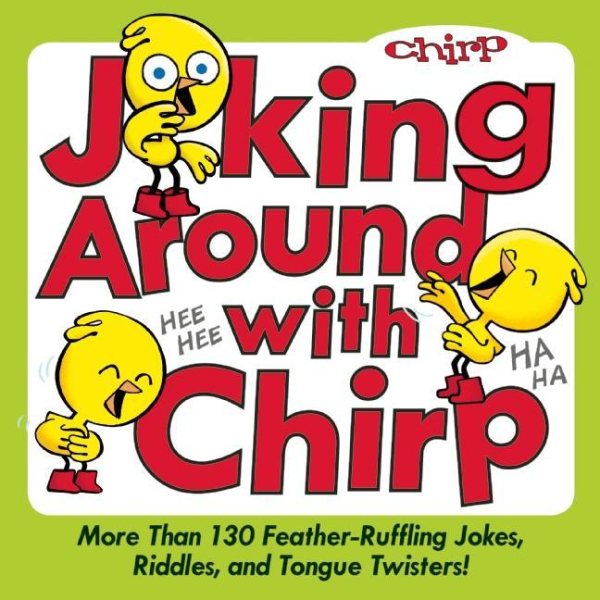 Joking Around with Chirp: More Than 130 Feather-Ruffling Jokes, Riddles, and Tongue Twisters! cover