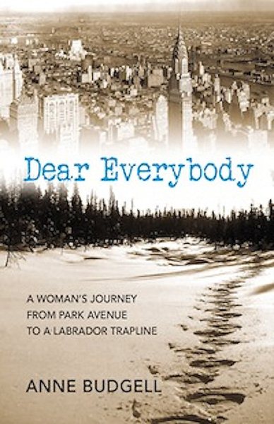 Dear Everybody: A Woman's Journey From Park Avenue to a Labrador Trapline cover