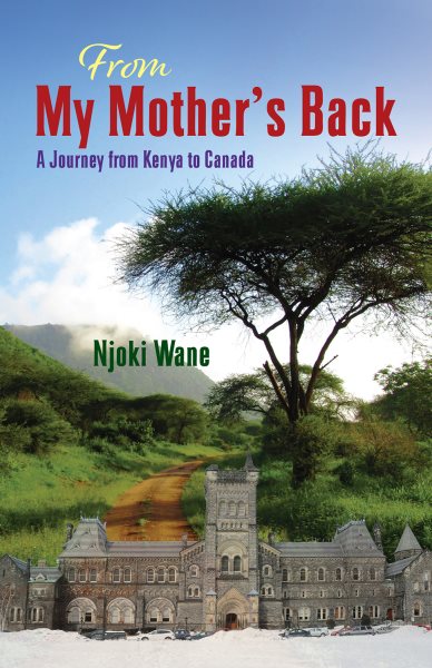 From My Mother's Back: A Journey from Kenya to Canada cover