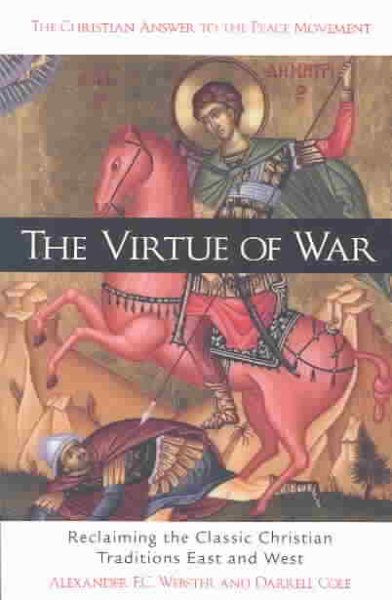 Virtue Of War: Reclaiming the Classic Christian Traditions East and West cover