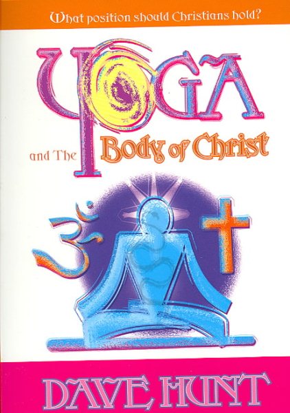 Yoga and the Body of Christ: What Position Should Christians Hold? cover
