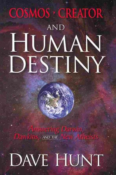 Cosmos, Creator and Human Destiny: Answering Darwin, Dawkins, and the New Atheists cover