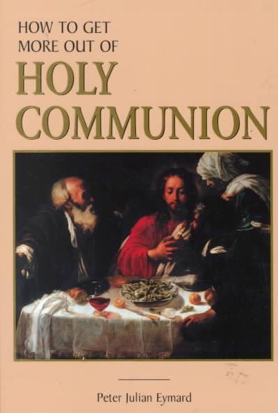 How to Get More Out of Holy Communion cover