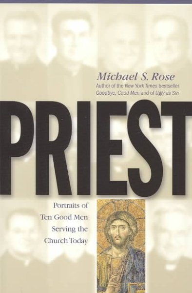 Priest: Portraits of Ten Good Men Serving the Church Today cover