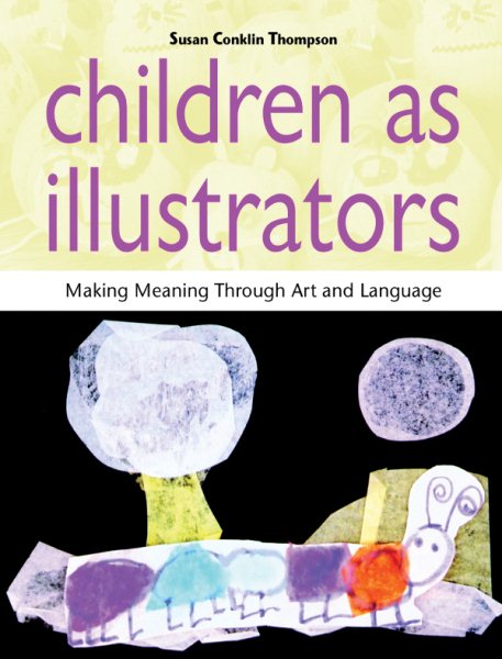 Children as Illustrators: Making Meaning Through Art and Language cover