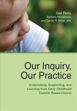 Our Inquiry, Our Practice: Undertaking, Supporting, and Learning from Early Childhood Teacher Research(ers) (Naeyc) cover