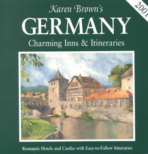 Karen Brown's 2001 Germany: Charming Inns & Itineraries (Karen Brown's Germany: Exceptional Places to Stay & Itineraries) cover