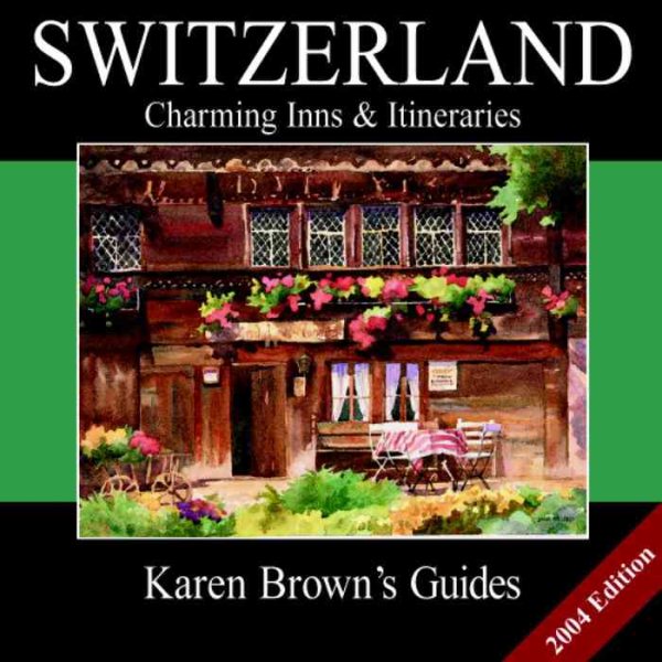 Karen Brown's Switzerland: Charming Inns & Itineraries (Karen Brown's Country Inn Guides) cover