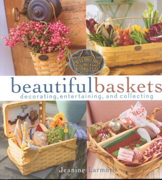 Beautiful Baskets: Decorating, Entertaining, and Collecting cover