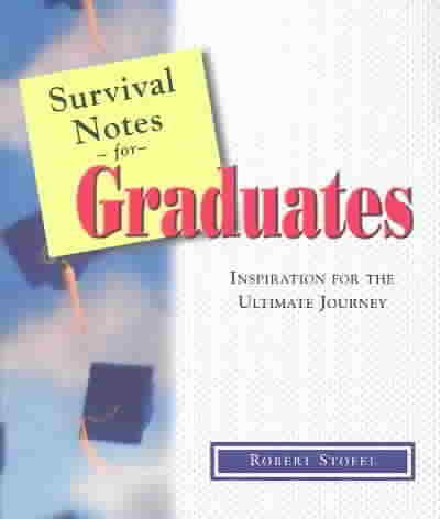 Survival Notes for Graduates: Inspiration for the Ultimate Journey