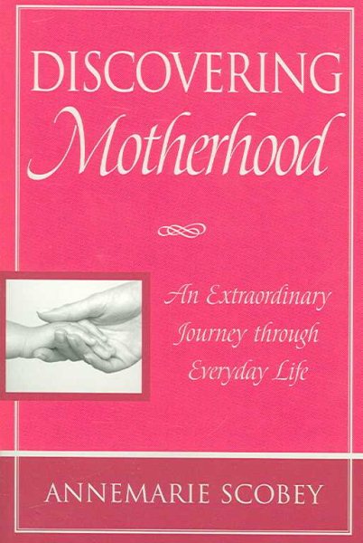 Discovering Motherhood: An Extraordinary Journey Through Everyday Life cover