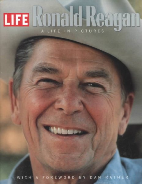 Life: Ronald Reagan: A Life In Pictures cover