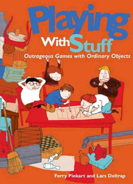 Playing With Stuff: Outrageous Games With Ordinary Objects cover