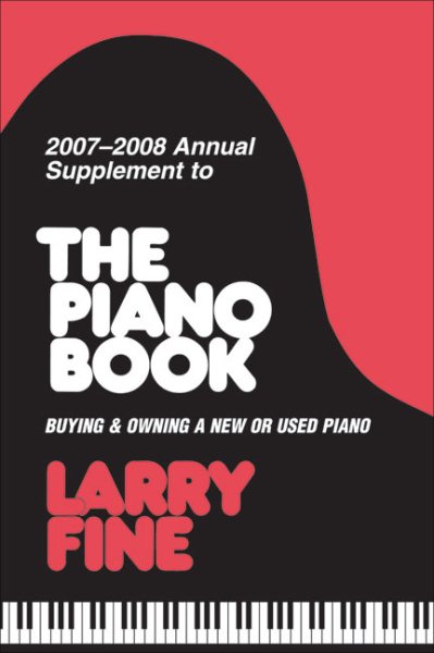 2007-2008 Annual Supplement to The Piano Book : Buying & Owning a New or Used Piano (Annual Supplement to the Piano Book) cover