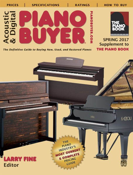 Acoustic & Digital Piano Buyer Spring 2017: Supplement to The Piano Book