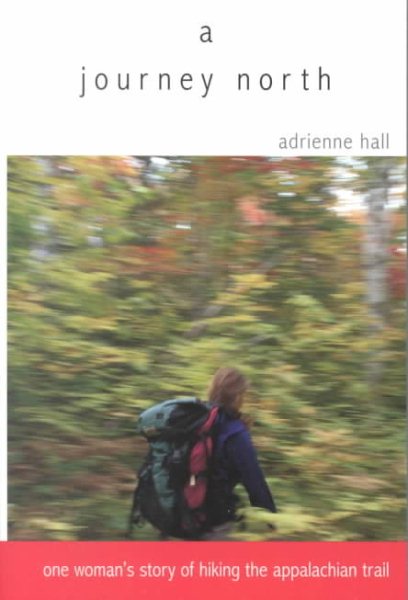 A Journey North: One Woman's Story of Hiking the Appalachian Trail cover