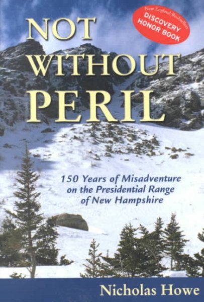 Not Without Peril: 150 Years of Misadventure on the Presidential Range of New Hampshire cover