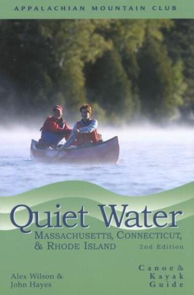 Quiet Water Massachusetts, Connecticut, and Rhode Island, 2nd: Canoe and Kayak Guide (AMC Quiet Water Series) cover