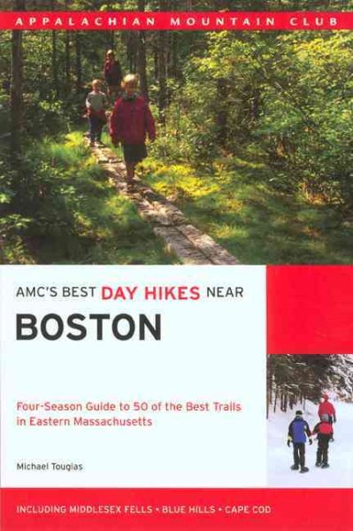 AMC's Best Day Hikes Near Boston: Four-Season Guide to 50 of the Best Trails in Eastern Massachusetts (AMC Nature Walks Series) cover