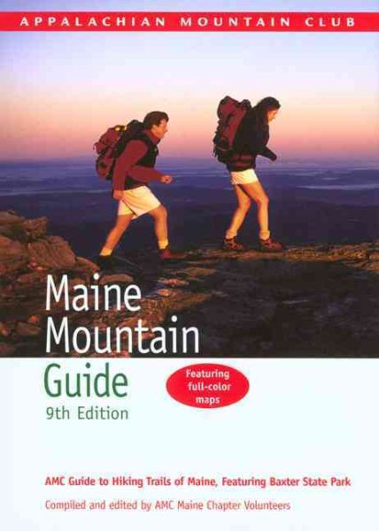Maine Mountain Guide, 9th: AMC Guide to Hiking Trails of Maine, featuring Baxter State Park (AMC Hiking Guide Series) cover