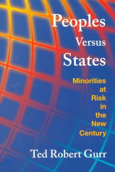 Peoples Versus States: Minorities at Risk in the New Century