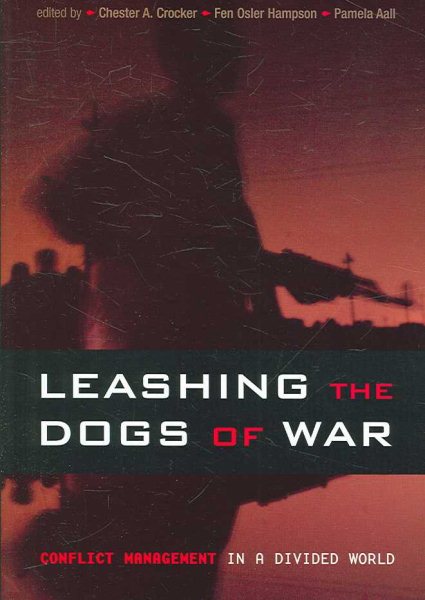 Leashing the Dogs of War: Conflict Management in a Divided World cover