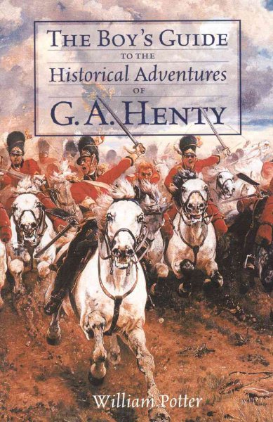The Boy's Guide to the Historical Adventures of G.A. Henty (Vocabulary of a Warrior)