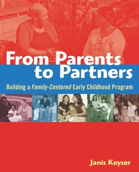 From Parents to Partners: Building a Family-Centered Early Childhood Program (NONE) cover