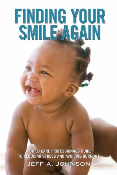 Finding Your Smile Again: A Child Care Professional's Guide to Reducing Stress and Avoiding Burnout (NONE) cover