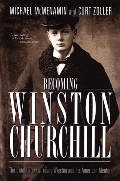 Becoming Winston Churchill: The Untold Story of Young Winston and His American Mentor cover