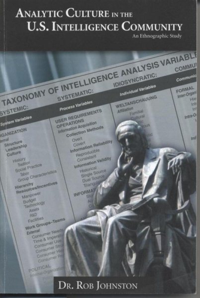 Analytic Culture in the United States Intelligence Community: An Ethnographic Study cover