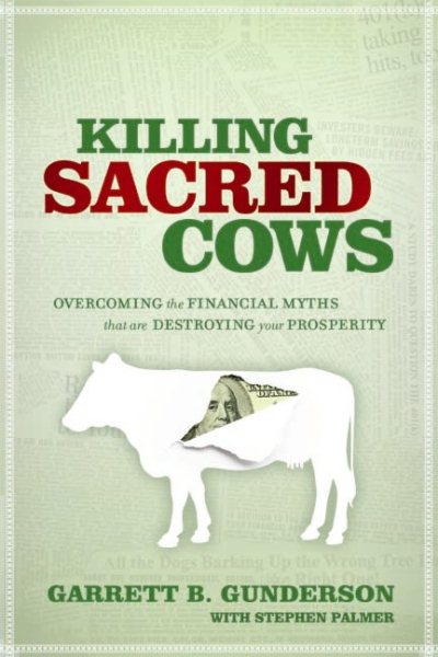 Killing Sacred Cows: Overcoming the Financial Myths That Are Destroying Your Prosperity cover