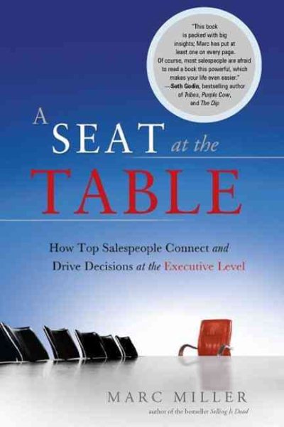 A Seat at the Table:How Top Salespeople Connect and Drive Decisions at the Executive Level cover