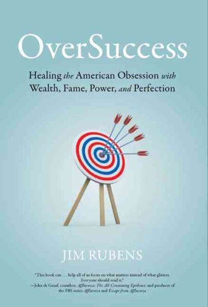 OverSuccess: Healing the American Obsession With Wealth, Fame, Power, and Perfection cover