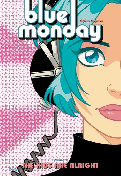 Blue Monday, Vol. 1: The Kids Are Alright