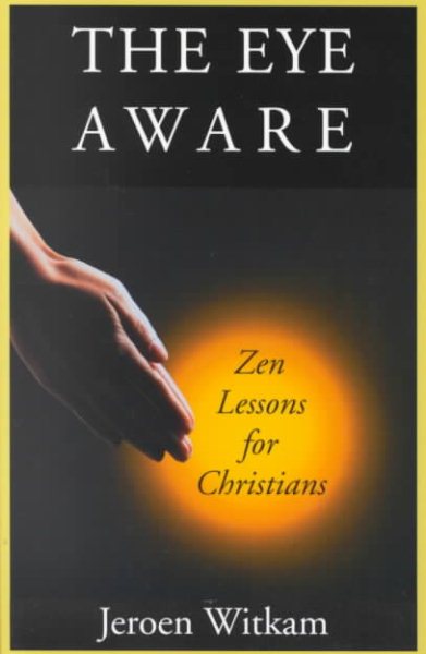The Eye Aware: Zen Lessons for Christians