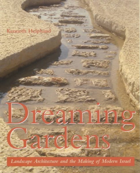 Dreaming Gardens: Landscape Architecture and the Making of Modern Israel (Center Books on the International Scene) cover