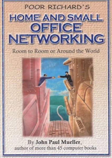 Poor Richard's Home and Small Office Networking: Room-to-Room or Around the World cover
