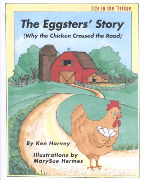 The Eggsters' Story: (Why the Chicken Crossed the Road) (Life in the 'fridge) cover
